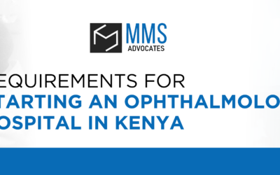 REQUIREMENTS FOR STARTING AN OPHTHALMOLOGY HOSPITAL IN KENYA