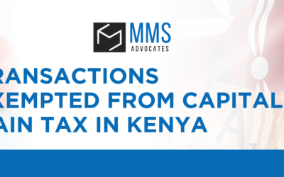 TRANSACTIONS EXEMPTED FROM CAPITAL GAIN TAX IN KENYA﻿