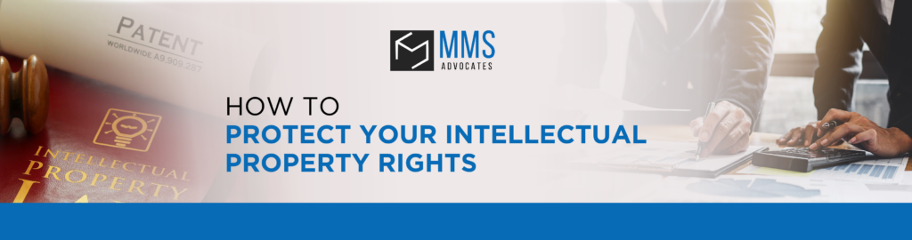 ﻿HOW TO PROTECT YOUR INTELLECTUAL PROPERTY RIGHTS