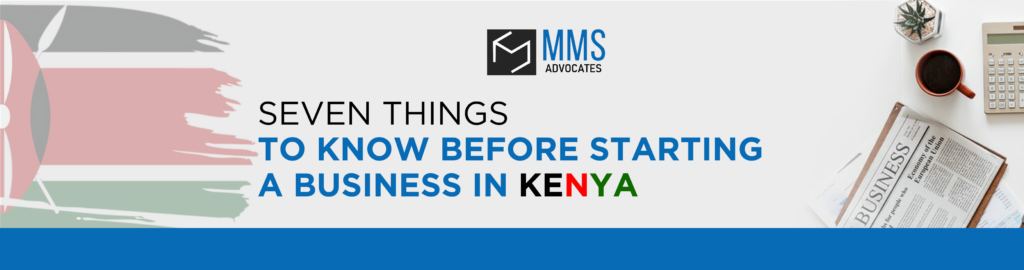 SEVEN THINGS TO KNOW BEFORE STARTING A BUSINESS IN KENYA